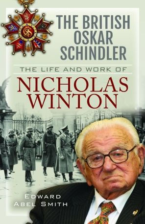 The British Oskar Schindler: The Life and Work of Nicholas Winton