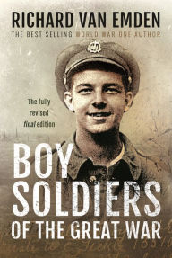 Title: Boy Soldiers of the Great War, Author: Richard Van Emden