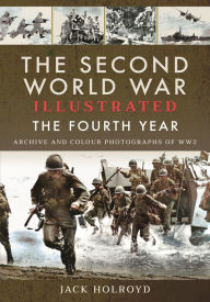 Books for free download The Second World War Illustrated: The Fourth Year DJVU PDB by Jack Holroyd
