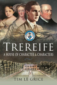 Title: Trereife: A House of Character and Characters, Author: Tim Le Grice