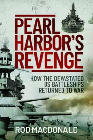 Free mp3 downloads audio books Pearl Harbor's Revenge: How the Devastated U.S. Battleships Returned to War  by Rod Macdonald, Rod Macdonald 9781399013291