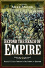Beyond the Reach of Empire: Wolseley's Failed Campaign to Save Gordon and Khartoum