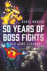 Title: 50 Years of Boss Fights: Video Game Legends, Author: Daryl Baxter