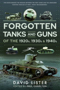 Full book downloads Forgotten Tanks and Guns of the 1920s, 1930s and 1940s  9781399014328 English version by 