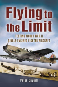 Free download books in english speak Flying to the Limit: Testing World War II Single-Engined Fighter Aircraft English version  9781399014397