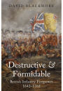 Destructive and Formidable: British Infantry Firepower, 1642-1765