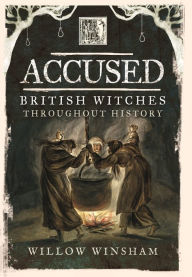 Public domain code book free download Accused: British Witches throughout History DJVU 9781399014533 by Willow Winsham (English Edition)