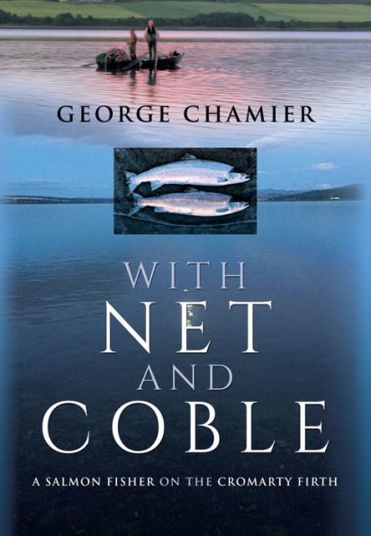With Net and Coble: A Salmon Fisher on the Cromarty Firth
