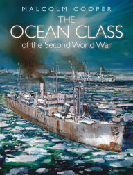 Title: The Ocean Class of Second World War, Author: Malcolm Cooper