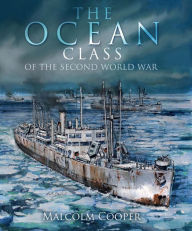 Title: The Ocean Class of the Second World War, Author: Malcolm Cooper