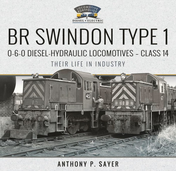 BR Swindon Type 1 0-6-0 Diesel-Hydraulic Locomotives - Class 14: Their Life in Industry
