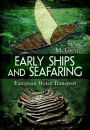 Early Ships and Seafaring: European Water Transport
