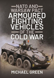 Ebooks free magazines download NATO and Warsaw Pact Armoured Fighting Vehicles of the Cold War 9781399019712 in English RTF iBook by Michael Green