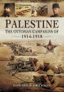 Palestine: The Ottoman Campaigns of 1914-1918