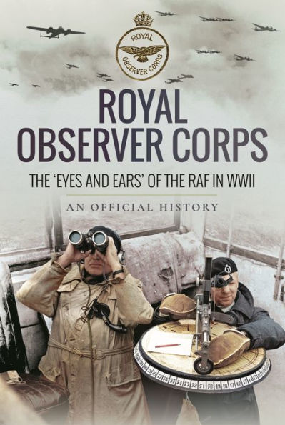 Royal Observer Corps: the 'Eyes and Ears' of RAF WWII