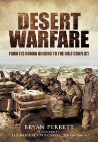 Title: Desert Warfare: From its Roman Orgins to the Gulf Conflict, Author: Lord Carver GCB