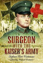 Surgeon with the Kaiser's Army