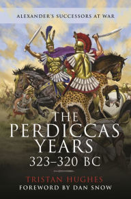 Title: The Perdiccas Years, 323-320 BC, Author: Tristan Hughes