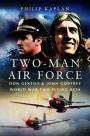 Two-Man Air Force: Don Gentile & John Godfrey: World War II Flying Legends