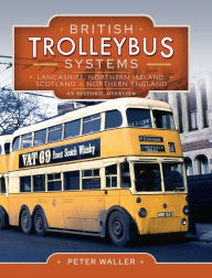 Title: British Trolleybus Systems: Lancashire, Northern Ireland, Scotland & Northern England, Author: Peter Waller