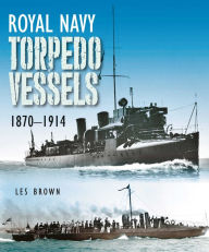Online pdf books download Royal Navy Torpedo Vessels, 1870-1914 9781399022859