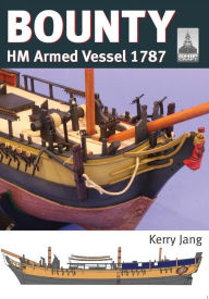 Title: ShipCraft 30: Bounty: HM Armed Vessel, 1787, Author: Kerry Jang