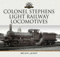 Title: Colonel Stephens Light Railway Locomotives, Author: Brian Janes