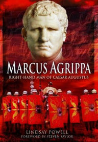 Title: Marcus Agrippa: Right-Hand Man of Caesar Augustus, Author: Lindsay Powell