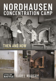 Download textbooks free online Nordhausen Concentration Camp: Then and Now by Daniel Taylor