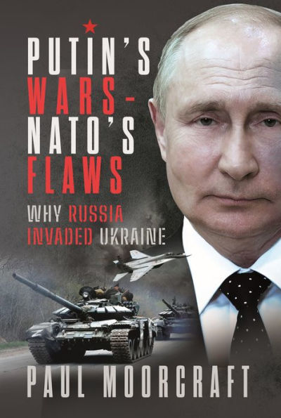 Putin's Wars and NATO's Flaws: Why Russia Invaded Ukraine