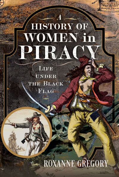 A History of Women Piracy: Life under the Black Flag