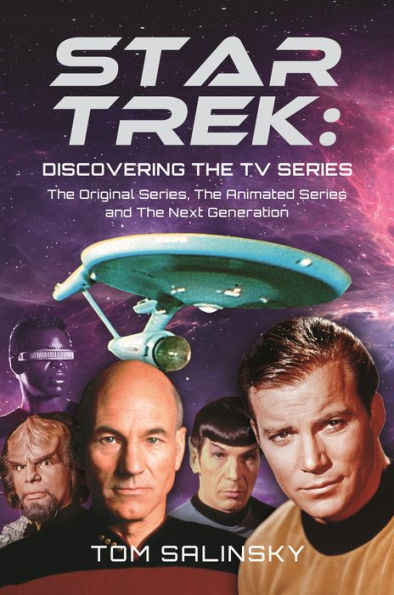 Star Trek: Discovering The TV Series: Original Series, Animated Series and Next Generation