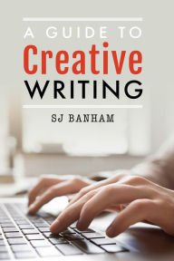 Title: A Guide to Creative Writing, Author: SJ Banham