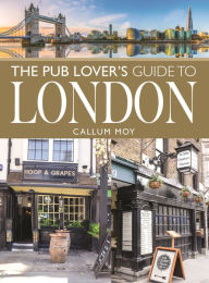 Book database download free The Pub Lover's Guide to London PDB FB2 in English by Callum Moy 9781399035521