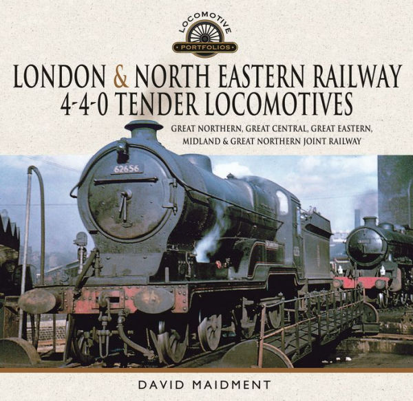 London & North Eastern Railway 4-4-0 Tender Locomotives: Great Northern, Central, Eastern, Midland Northern Joint