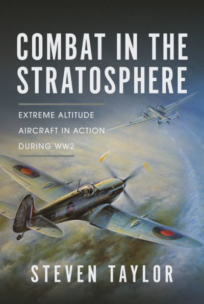 Combat the Stratosphere: Extreme Altitude Aircraft Action During WW2