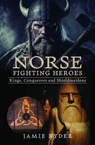 Download book pdf djvu Norse Fighting Heroes: Kings, Conquerors and Shieldmaidens English version