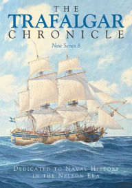 Title: The Trafalgar Chronicle: Dedicated to Naval History in the Nelson Era: New Series 8, Author: Judy Pearson