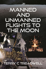 Title: Manned and Unmanned Flights to the Moon, Author: Terry C Treadwell