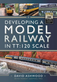 Title: Developing a Model Railway in TT:120 Scale, Author: David Ashwood