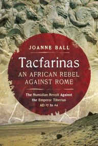 Best selling books for free download Tacfarinas: An African Rebel Against Rome: The Numidian Revolt Against the Emperor Tiberius (AD 17 to 24) DJVU PDB in English 9781399039857