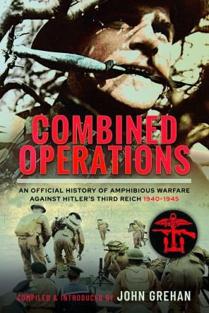 Combined Operations: An Official History of Amphibious Warfare Against Hitler's Third Reich, 1940-1945