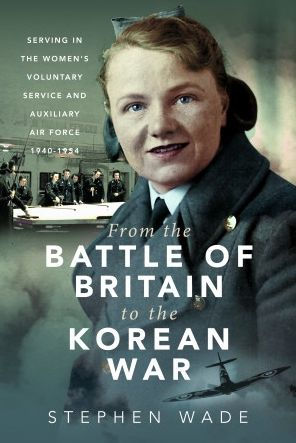From the Battle of Britain to Korean War: Serving Women's Voluntary Service and Auxiliary Air Force, 1940-1954