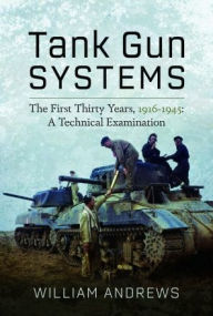 Download full textbooks free Tank Gun Systems: The First Thirty Years, 1916-1945: A Technical Examination in English MOBI 9781399042352