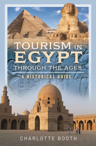 Tourism Egypt Through the Ages: A Historical Guide