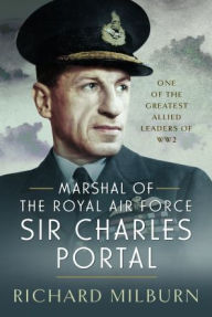 Free downloadable audio books for mac Marshal of the Royal Air Force Sir Charles Portal: One of the Greatest Allied Leaders of WW2 DJVU MOBI FB2 9781399044394 by Richard Michael Milburn English version