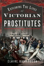 Exploring the Lives of Victorian England's Prostitutes