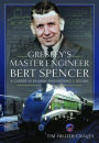 Gresley's Master Engineer, Bert Spencer: A Career in Railway Engineering and Design