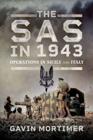 Title: The SAS in 1943: Operations in Sicily and Italy, Author: Gavin Mortimer