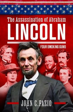 The Assassination of Abraham Lincoln: Four Smoking Guns